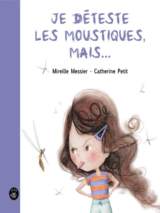 Title details for Je déteste les moustiques, mais... by Mireille Messier - Available